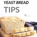 sliced white sandwich bread with text "Gluten Free Yeast Bread Tips" text